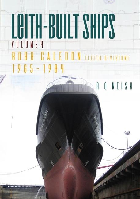 Robb Caledon 1965-1984: Leith-Built Ships Volume 4