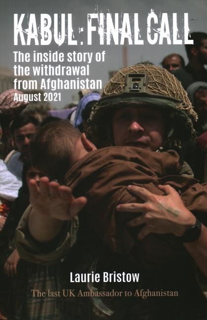 Kabul: Final Call: The inside story of the withdrawal from Afghanistan August 2021