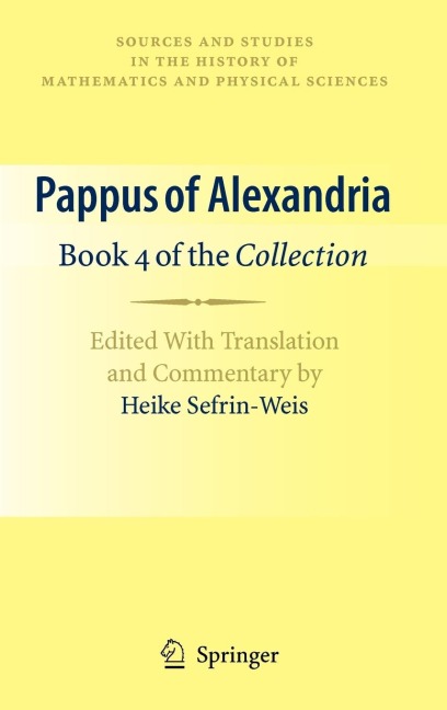 Pappus of Alexandria: Book 4 of the Collection: Edited with Translation and Commentary by Heike Sefrin-Weis