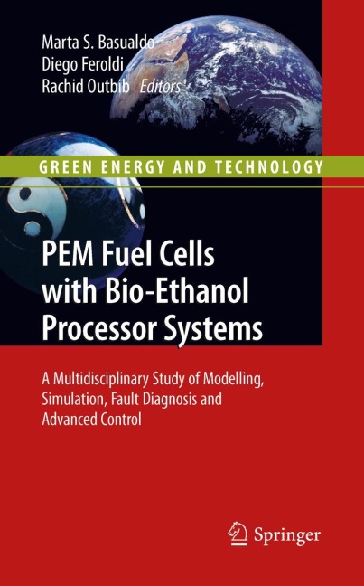 PEM Fuel Cells with Bio-Ethanol Processor Systems: A Multidisciplinary Study of Modelling, Simulation, Fault Diagnosis and Advanced Control