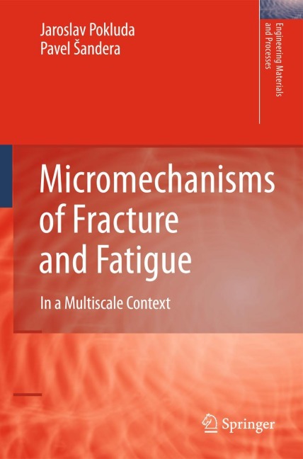 Micromechanisms of Fracture and Fatigue: In a Multi-scale Context