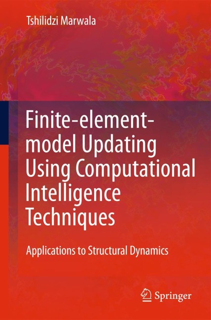 Finite Element Model Updating Using Computational Intelligence Techniques: Applications to Structural Dynamics