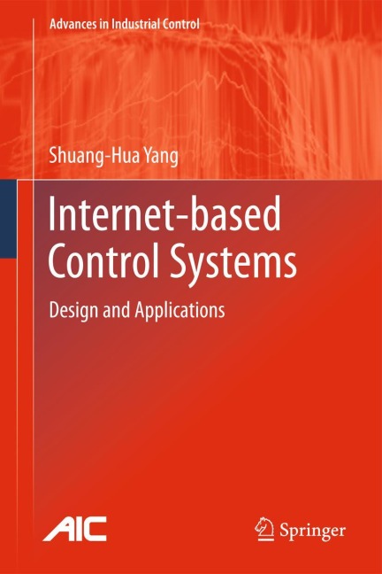 Internet-based Control Systems: Design and Applications