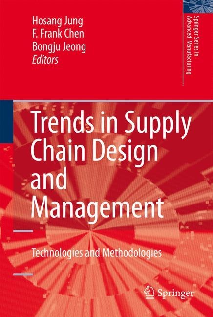Trends in Supply Chain Design and Management: Technologies and Methodologies