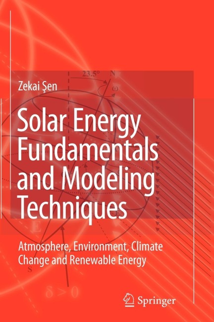Solar Energy Fundamentals and Modeling Techniques: Atmosphere, Environment, Climate Change and Renewable Energy