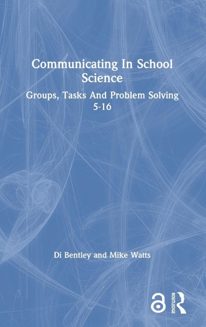Communicating In School Science: Groups, Tasks And Problem Solving 5-16