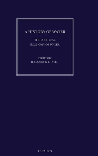 A History of Water, Series I: Volume 2: The Political Economy of Water
