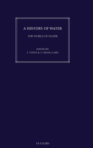 A History of Water: Series I, Volume 3 The World of Water