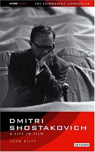 Dmitri Shostakovich: A Life in Film (KINO - Russian Filmmakers' Companions)