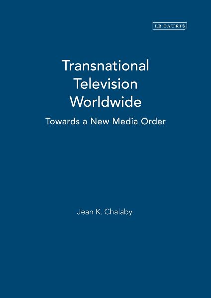 Transnational Television Worldwide: Towards a New Media Order