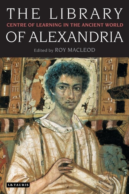 The Library of Alexandria: Centre of Learning in the Ancient World