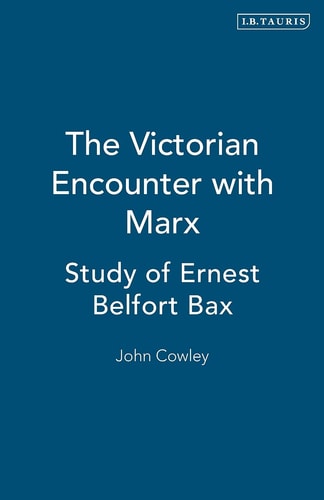 The Victorian Encounter with Marx: Study of Ernest Belfort Bax