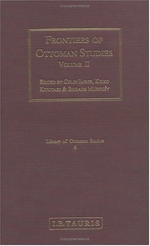 Frontiers of Ottoman Studies: Volume II