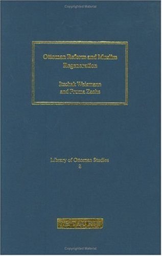Ottoman Reform and Muslim Regeneration (Library of Ottoman Studies) (NO. 8)