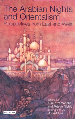 Arabian Nights and Orientalism: Perspectives from East and West