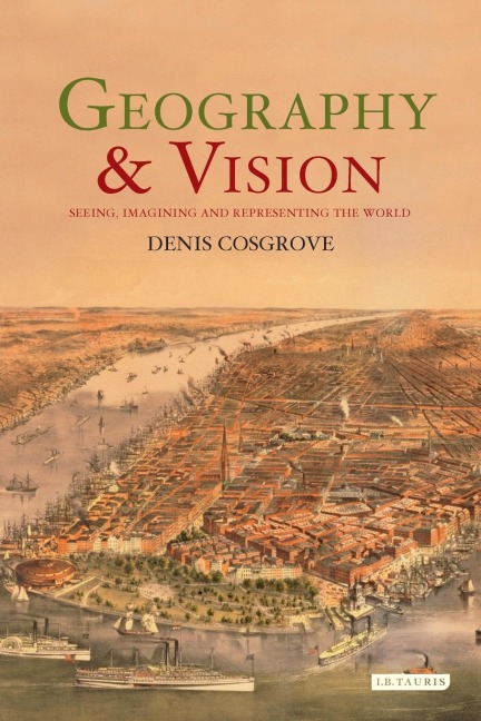 Geography and Vision: Seeing, Imagining and Representing the World