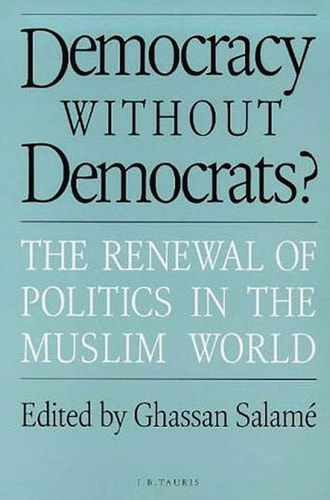 Democracy without Democrats?: Renewal of Politics in the Muslim World