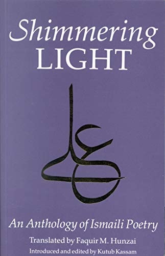 The Shimmering Light: Anthology of Isma'ili Poems