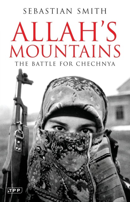 Allahs Mountains: The Battle for Chechnya