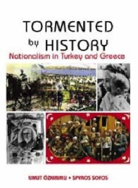 Tormented by History: Nationalism in Greece and Turkey