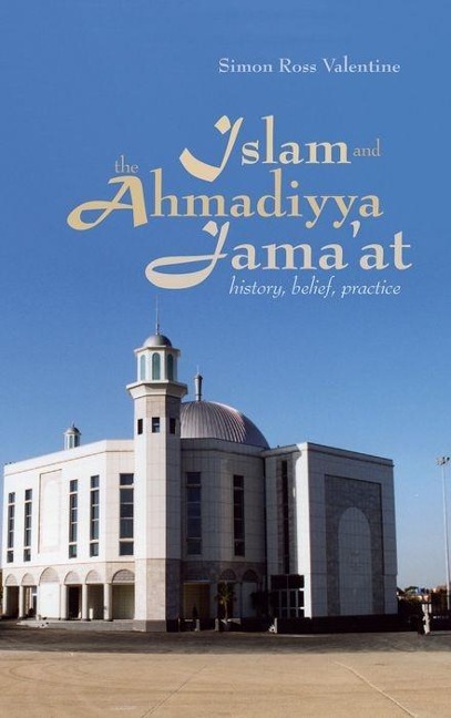 Islam and the Ahmadiyya Jama'at: History, Belief, Practice
