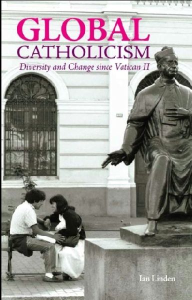 Global Catholicism: Diversity and Change Since Vatican II