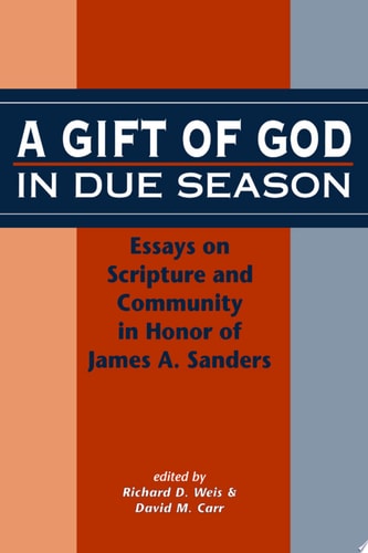 A Gift of God in Due Season Essays on Scripture and Community in Honor of James A. Sanders