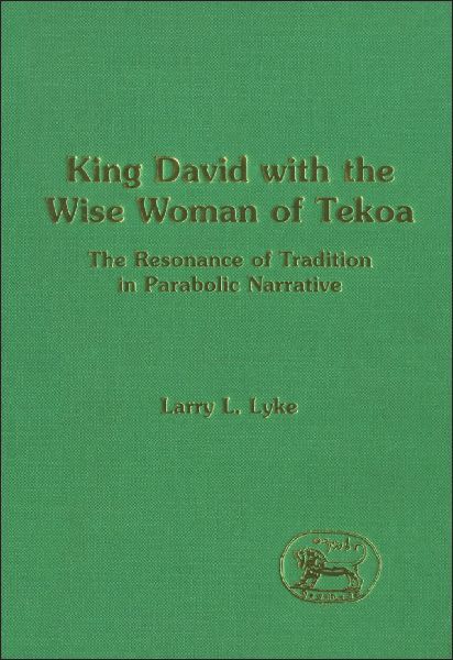 King David with the Wise Woman of Tekoa: The Resonance of Tradition in Parabolic Narrative