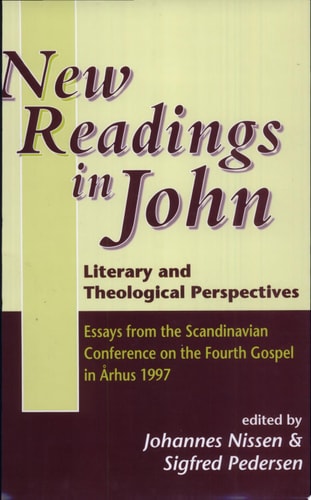 New Readings in John Literary and Theological Perspectives. Essays from the Scandinavian Conference on the Fourth Gospel