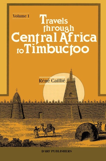 Travels Through Central Africa to Timbuctoo: Vol I