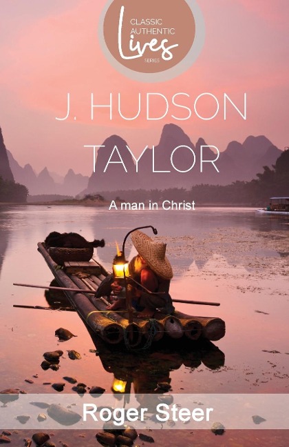 J. Hudson Taylor: A Man in Christ