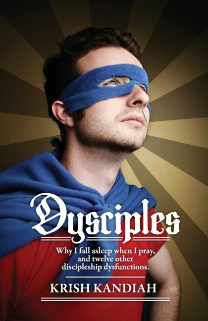 Dysciples: Why I Fall Asleep When I Pray and Twelve Other Discipleship Dysfunctions