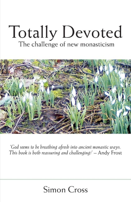 Totally Devoted: An Exploration of New Monasticism