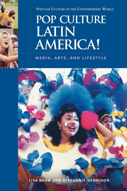 Pop Culture Latin America!: Media, Arts, and Lifestyle