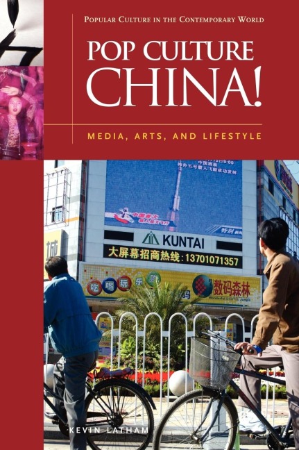 Pop Culture China!: Media, Arts, and Lifestyle