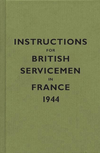 Instructions for British Servicemen in France, 1944