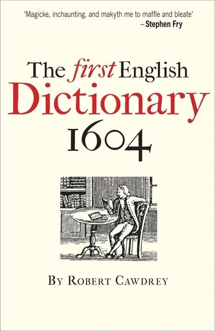 The First English Dictionary 1604: Robert Cawdreys A Table Alphabeticall