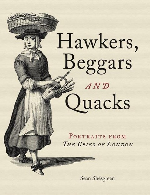 Hawkers, Beggars and Quacks: Portraits from the Cries of London