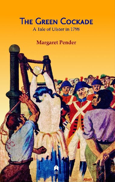 The Green Cockade: A Tale of Ulster in 1798