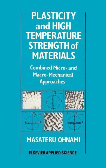 Plasticity and High Temperature Strength of Materials: Combined micro- and macro-mechanical approaches