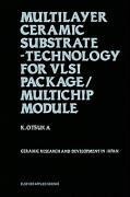 Multilayer Ceramic Substrate - Technology for VLSI Package/Multichip Module: Ceramic research and development in Japan