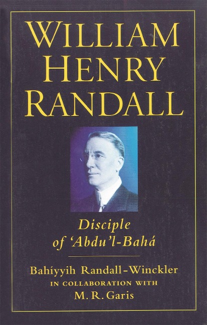 William Henry Randall: Disciple of Abdu l-Baha