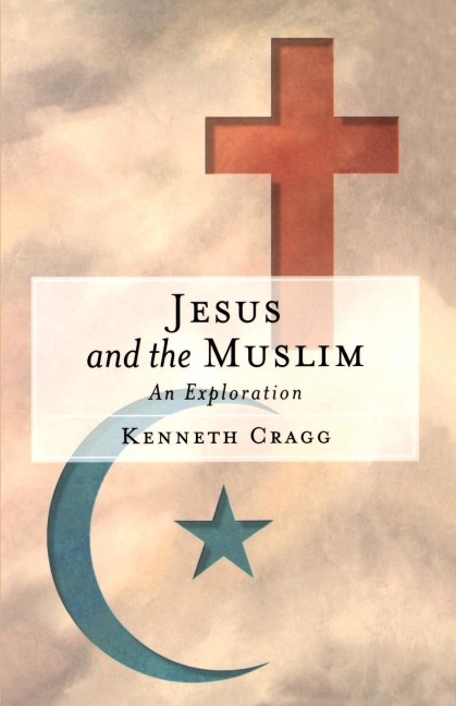 Jesus and the Muslim: An Exploration