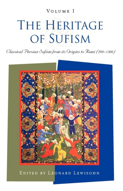 The Heritage of Sufism: Classical Persian Sufism from Its Origins to Rumi (700-1300) v.1