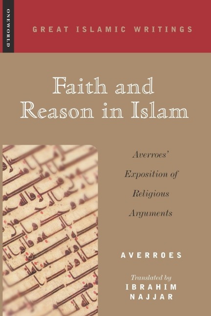 Faith and Reason in Islam: Averroes Exposition of Religious Arguments