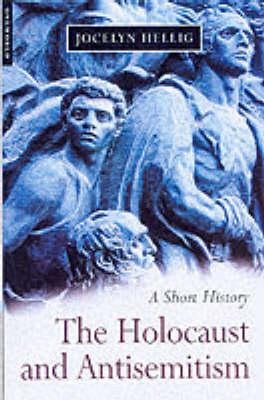 The Holocaust and Antisemitism: A Short History