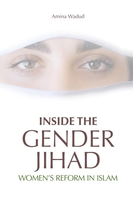Inside the Gender Jihad: Womens Reform in Islam