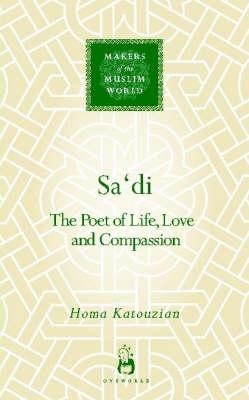 Sa'di: The Poet of Life, Love and Compassion