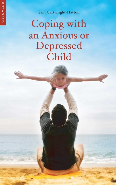 Coping with an Anxious or Depressed Child: A CBT Guide for Parents and Children