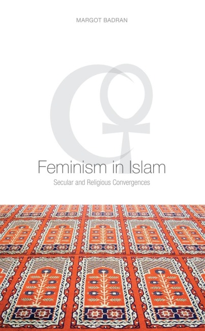 Feminism in Islam: Secular and Religious Convergences